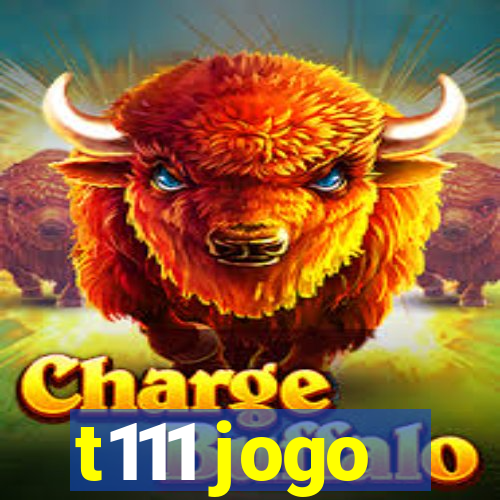 t111 jogo